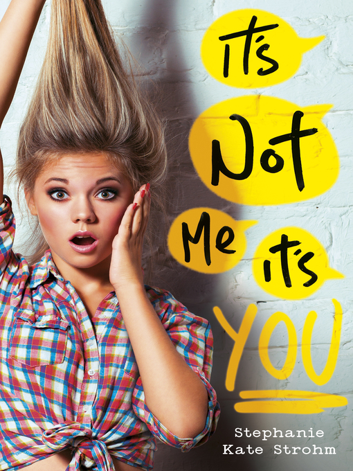 Title details for It's Not Me, It's You by Stephanie Kate Strohm - Available